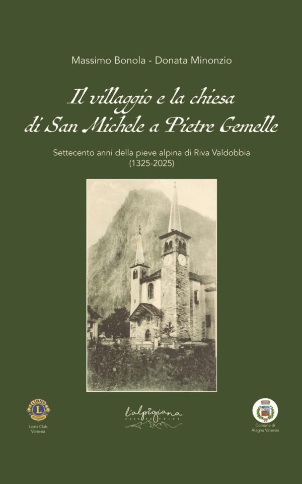 Il villaggio e la chiesa di San Michele a Pietre Gemelle. Settecento anni della pieve alpina di Riva Valdobbia